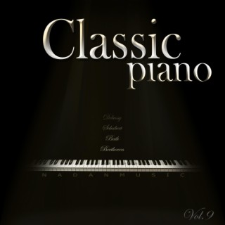 Classic Piano Best Collection Vol.9 : Debussy,Schubert,Bach,Beethoven (Yoga,Prenatal Education,Meditation,Insomnia,Study,Children,Lullaby,Sleep,Healing,BGM,Chillin,Stress,Relax)