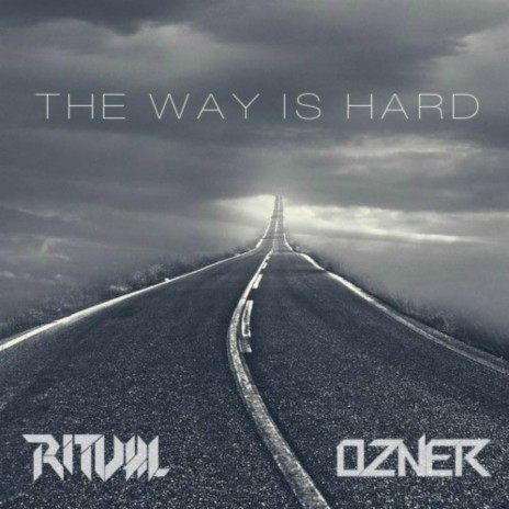 The Way Is Hard ft. Ozner | Boomplay Music