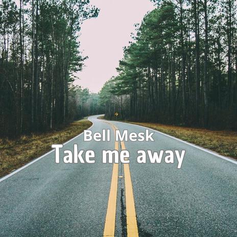 Take Me Away | Boomplay Music