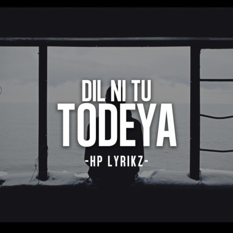 Dil Ni Tu Todeya | Boomplay Music