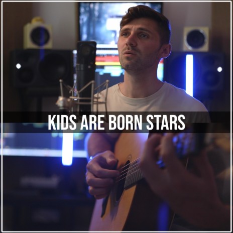 Kids Are Born Stars (Acoustic) | Boomplay Music