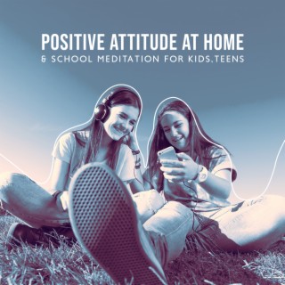 Positive Attitude at Home & School Meditation for Kids,Teens