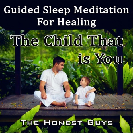 The Child That Is You: Guided Sleep Meditation for Healing | Boomplay Music