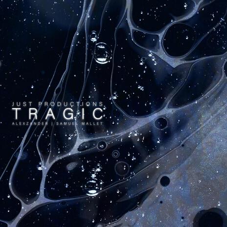 tragic ft. ALEXZANDER & Samuel Mallet | Boomplay Music