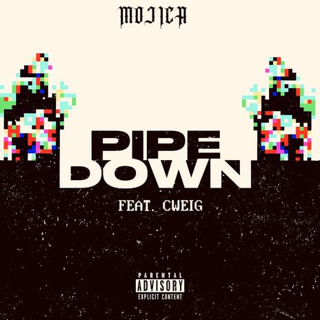 Pipe Down ft. Cweig | Boomplay Music