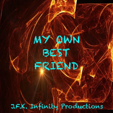 MY OWN BEST FRIEND | Boomplay Music