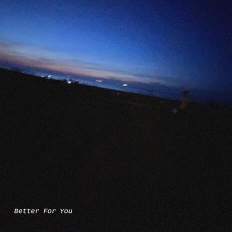 Better For You | Boomplay Music