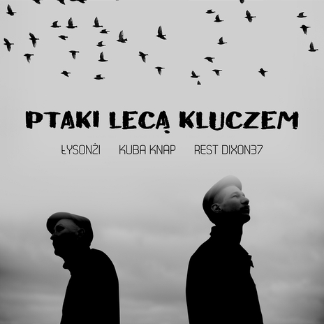 Ptaki lecą kluczem ft. Kuba Knap, Rest Dixon37, Dj Chederac & 101 Decybeli