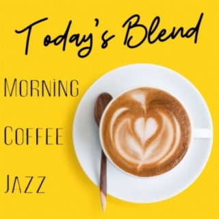 Today's Blend - Morning Coffee Jazz