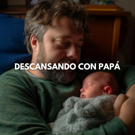En Brazos de Papá ft. Canciones de cuna para bebés & Canciones De Cuna Para Dormir Bebes | Boomplay Music