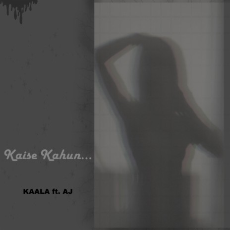 Kaise Kahun ft. AJ | Boomplay Music