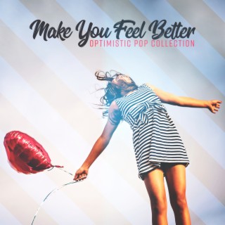 Make You Feel Better: Optimistic Pop Collection