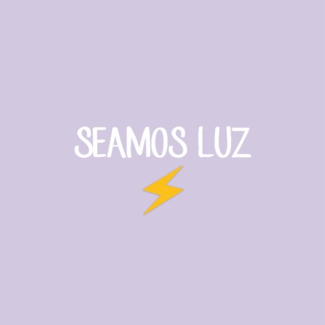 Seamos Luz | Boomplay Music