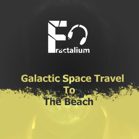 Galactic Space Travel To The Beach | Boomplay Music