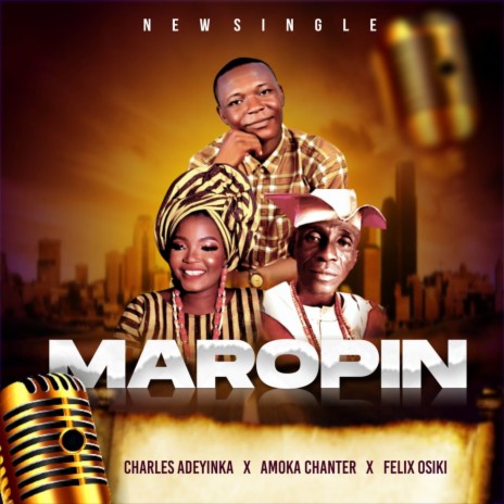 Maropin ft. Felix Osiki & Amoka Chanter | Boomplay Music