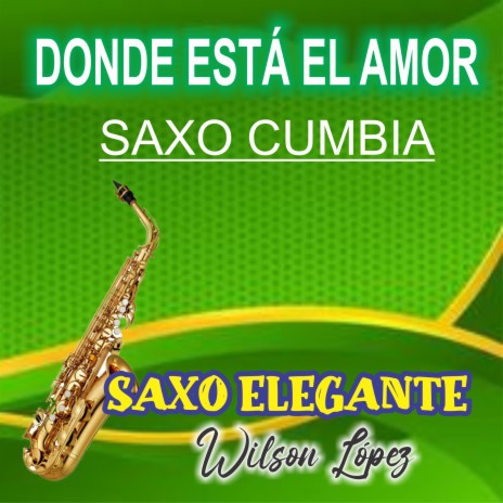 DONDE ESTA EL AMOR saxocumbia peruana MALLANEP | Boomplay Music