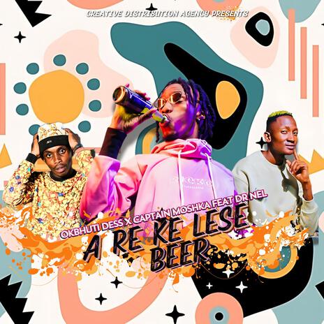 A re ke Lese Beer ft. Captain Moshka & Dr Nel | Boomplay Music