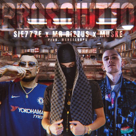 Prosciutto ft. MR Rizzus & Muske | Boomplay Music