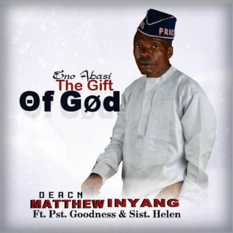 The gift of God (Eno Abasi) ft. Goodness Enejoh & Helen Akaninenye | Boomplay Music