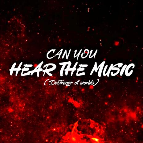 Can You Hear The Music | Boomplay Music