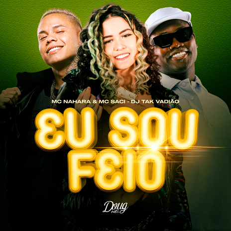 Eu Sou Feio ft. Mc Nahara & DJ TAK VADIÃO | Boomplay Music