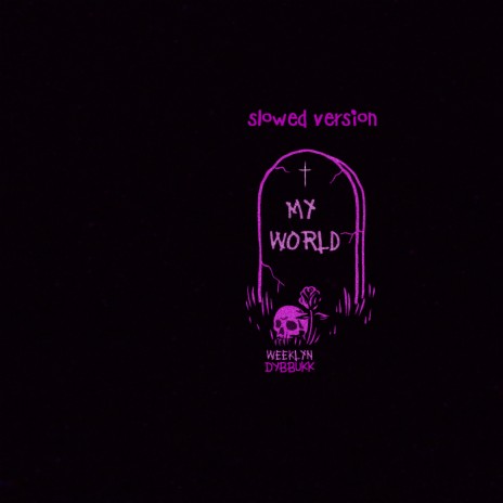 My World (Slowed Version) ft. Dybbukk | Boomplay Music