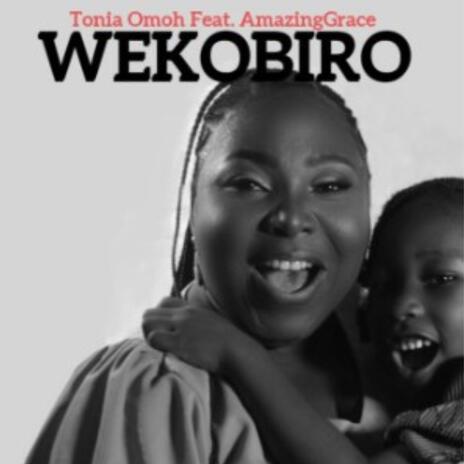 Wekobiro (feat. Amazinggrace Omoh)