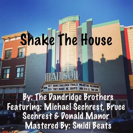 Shake The House ft. Dandrige Brothers, Michael Sechrest, Bruce Sechrest & Donald Manor | Boomplay Music