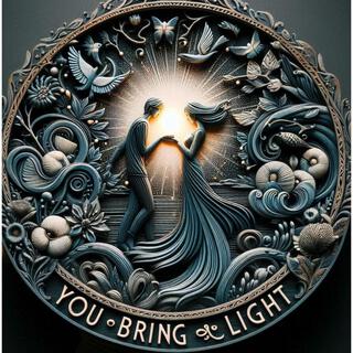 You Bring Light