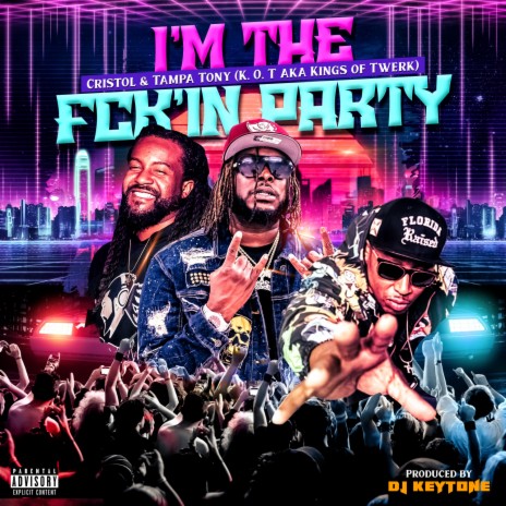 I'M THE FCK'IN PARTY (Extended) ft. Tampa Tony | Boomplay Music