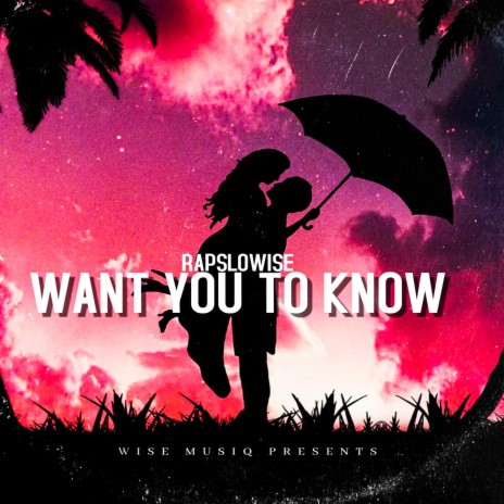 WANT YOU TO KNOW | Boomplay Music