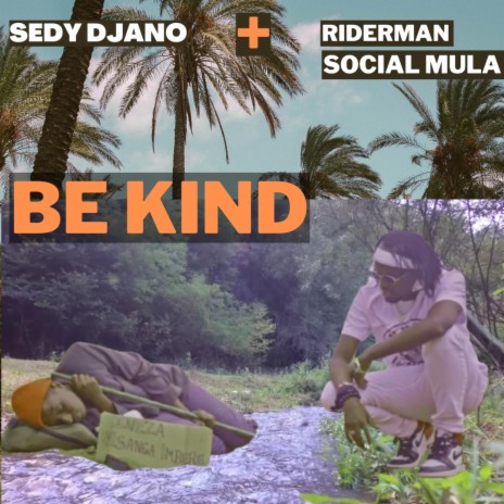 BE KIND ft. Social Mula & Riderman | Boomplay Music