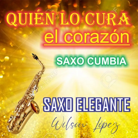 QUIEN LO CURA EL CORAZÓN saxocumbia GRUPO 5 | Boomplay Music