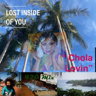 Lost Inside of You Chola Lovin (Special Version 420 mix)