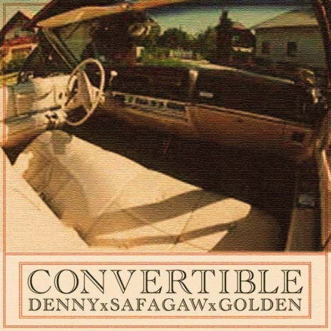 Convertible ft. Safa Gaw & Golden | Boomplay Music