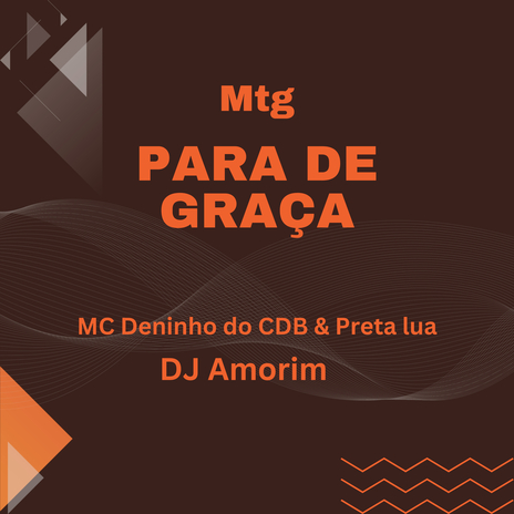 Para de graça ft. MC Deninho do CDB & PRETA LUA | Boomplay Music