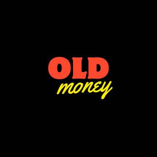 OLD MONEY