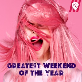 Greatest Weekend Of The Year lyrics | Boomplay Music