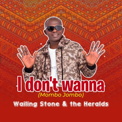 I Don't Wanna (Mombo Jombo) ft. Wailing Stone | Boomplay Music