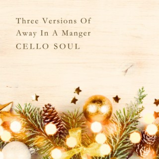 Three Versions Of Away In A Manger