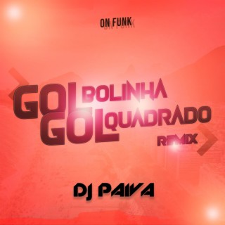 Gol Bolinha, Gol Quadrado 2 (Dj Paiva funk)