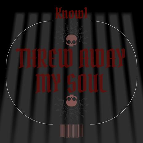 Threw Away My Soul | Boomplay Music