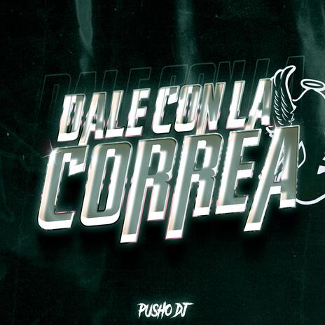 Dale Con La Correa (Rkt) | Boomplay Music