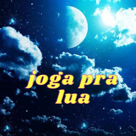 Joga pra Lua | Boomplay Music