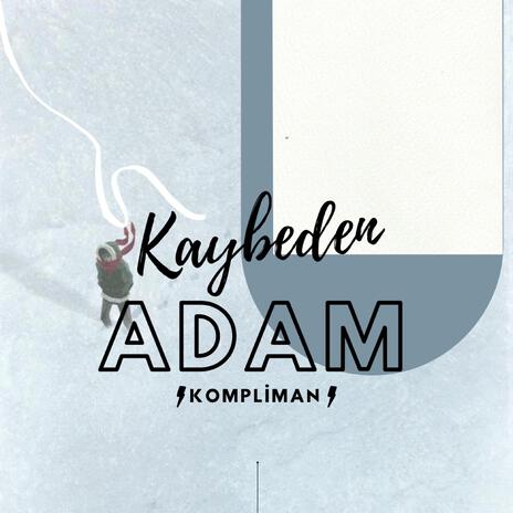 Kaybeden Adam | Boomplay Music