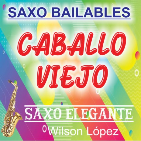 Caballo Viejo, Saxo Bailable | Boomplay Music