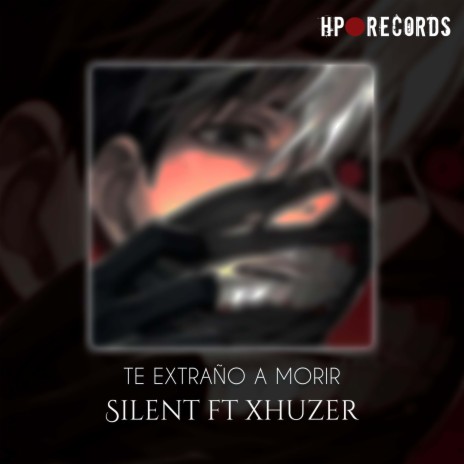 te extraño a morir ft. Xhuzer | Boomplay Music