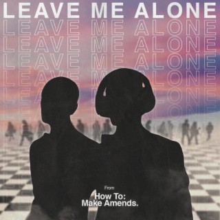 Leave Me Alone lyrics | Boomplay Music