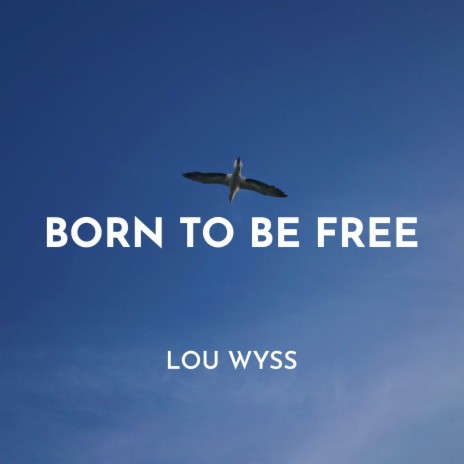 Born to Be Free | Boomplay Music
