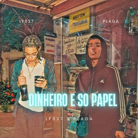 Dinheiro E so Papel ft. Plaga